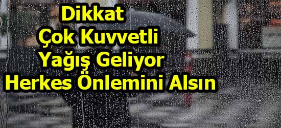 Meteoroloji 5 İli Tek Tek Uyardı! Dikkat Çok Kuvvetli Yağış Geliyor Herkes Önlemini Alsın