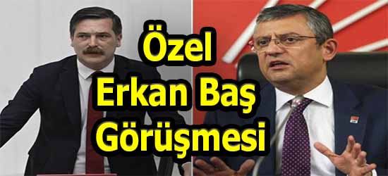 Özgür Özel Erkan Baş İle Görüştü Konu Can Atalay