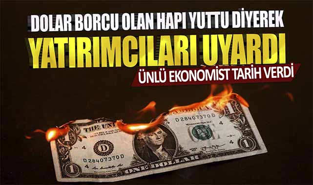 Ünlü Ekonomist Tarih Açıkladı Dolar Borcu Bulunan Vatandaşları Uyardı!